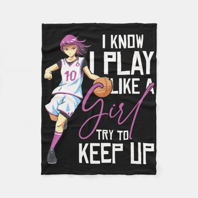 Girls Bysketbyll I Know I Play Like A Girl Try To  Fleece Blanket (Front)