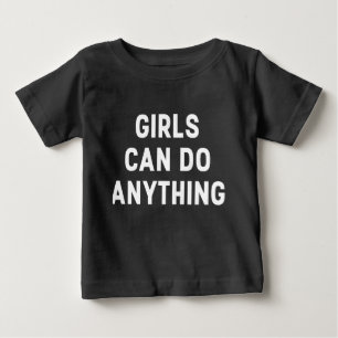 GIRLS CAN DO ANYTHING BABY T-Shirt