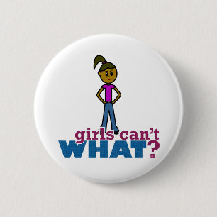 Girls Can't WHAT? Girls 6 Cm Round Badge
