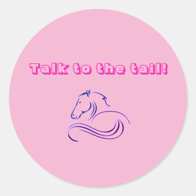 Girls Cute & Funny Talk to the Tail Horse / Pony Classic Round Sticker (Front)