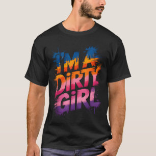 Girls dirty girl mud run muddy queen mudder T-Shirt