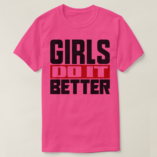 Girls do it better 1 T-Shirt (Design Front)