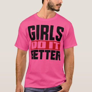 Girls do it better 1 T-Shirt