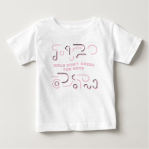 Girls Don't Dress for Boys Baby T-Shirt