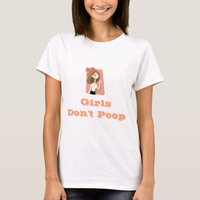 Girls Don't Poop T-Shirt (Front)