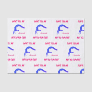 Girls Don't Tell Me Not To Flip Out! Gymnastics Tissue Paper