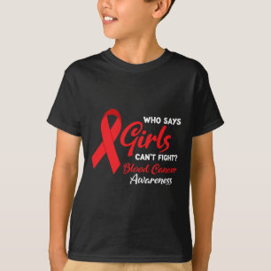 Girls fight Blood Cancer Awareness Blood Cancer T-Shirt