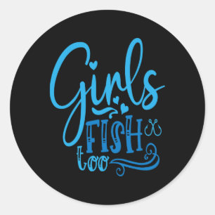 Girls Fish Too Angling Hunting Fishing Classic Round Sticker