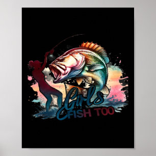 Girls Fish Too Fishing Large Mouth B Graphic Fishe Poster