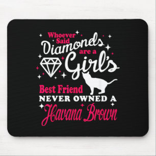 Girls Friend Never Owned A Havana Brown Cat Lover Mouse Mat