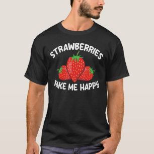 Girls Fruit Strawberries Make Me Happy Strawberry T-Shirt