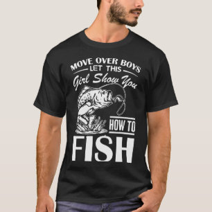 Girls Go Fishing! It's Not Just for Guys Anymore!- T-Shirt