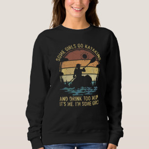 Girls Go Kayaking Drink Too Much Vintage Retro Kay Sweatshirt