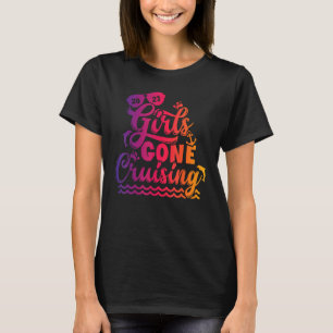 Girls Gone Cruising 2023 Girls Matching Women Crui T-Shirt