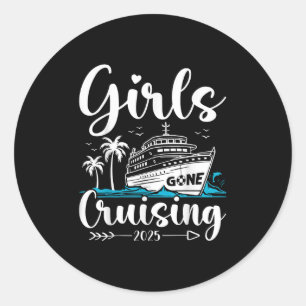 Girls Gone Cruising 2025 Girl Cruise Vacation Trip Classic Round Sticker