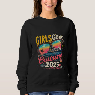 Girls Gone Cruising 2025 Travel Girls Trip Sweatshirt