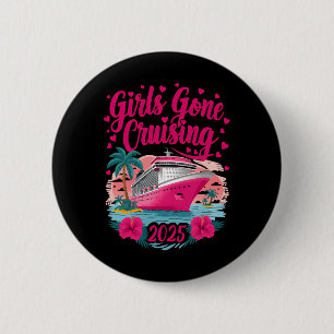 Girls Gone Cruising 2025 Women Cruise Vacation Bes 6 Cm Round Badge