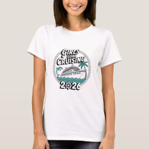Girls Gone Cruising 2026 Cruise Vacation Trip 1 T-Shirt
