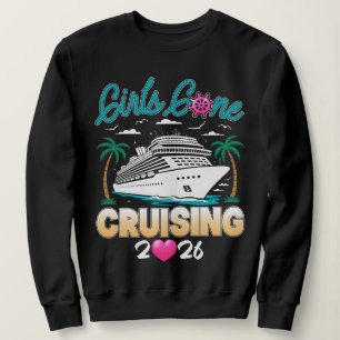 Girls Gone Cruising 2026 Matching Friends Cruise Sweatshirt