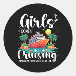 Girls Gone Cruising Making Memories For A Lifetime Classic Round Sticker