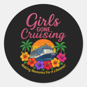 Girls Gone Cruising Making Memories For A Lifetime Classic Round Sticker