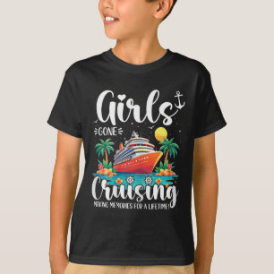 Girls Gone Cruising Making Memories For A Lifetime T-Shirt
