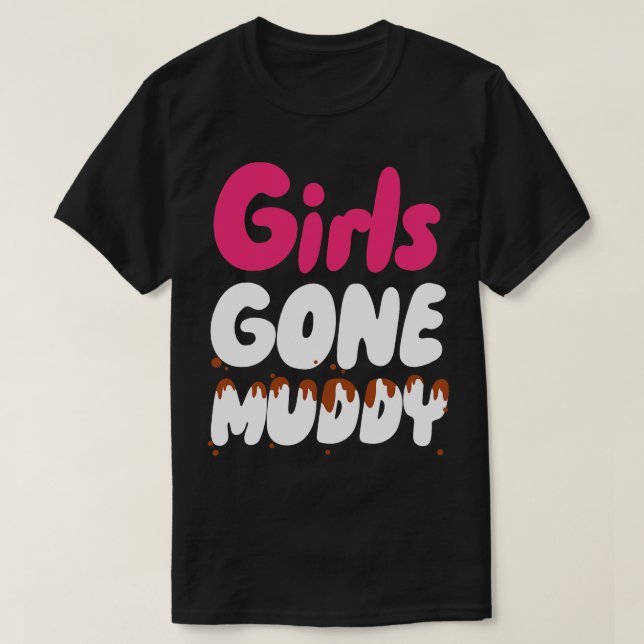 Girls Gone Muddy T-Shirt (Design Front)