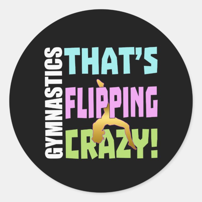 Girls Gymnastics - Flipping Crazy Classic Round Sticker (Front)