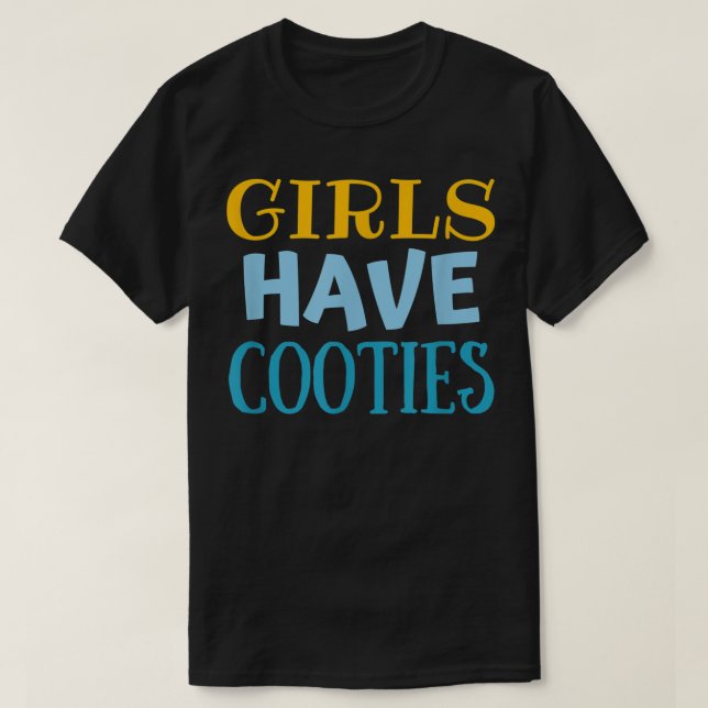 Girls Have Cooties Funny Boys Men Cootie  T-Shirt (Design Front)