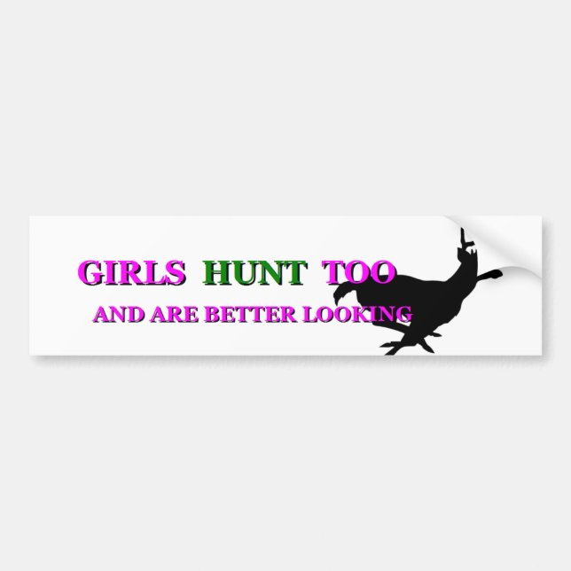 Girls Hunt Too III Bumper Sticker (Front)