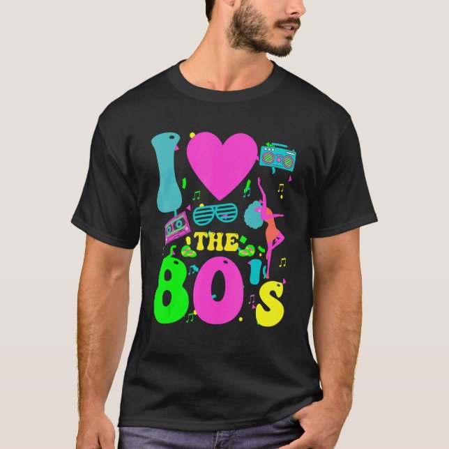 Girls I Love The 80's Disco For 1980's Theme Party T-Shirt (Front)