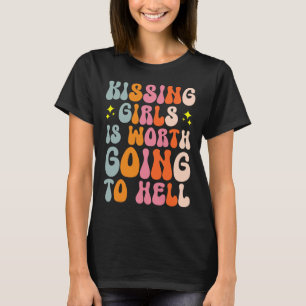 Girls Is Worth Going To Hell  T-Shirt