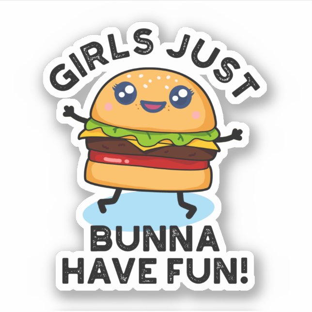 Girls Just Bunna Have Fun Funny Burger Pun (Front)