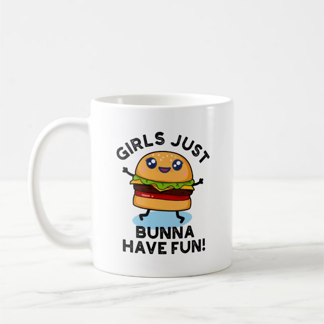 Girls Just Bunna Have Fun Funny Burger Pun Coffee Mug (Left)