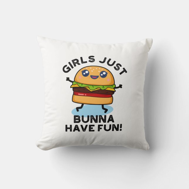 Girls Just Bunna Have Fun Funny Burger Pun Cushion (Front)