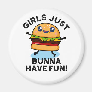Girls Just Bunna Have Fun Funny Burger Pun Magnet