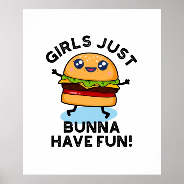Girls Just Bunna Have Fun Funny Burger Pun Poster (Front)