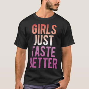 Girls Just Taste Better - Funny Lesbian Pride Flag T-Shirt