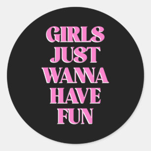 Girls Just W Have Fun Long Sleeve  Classic Round Sticker