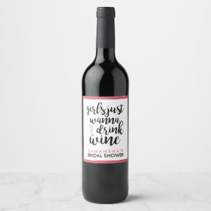 Girls Just Wanna Drink Wine Funny Wine Label