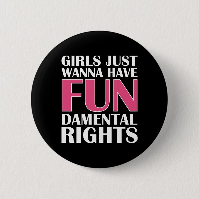 Girls Just Wanna Have Fun 6 Cm Round Badge (Front)