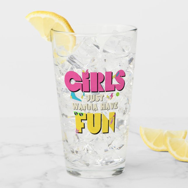 Girls Just Wanna Have Fun 80s Nostalgia Glass (Front Ice)