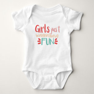 Girls just wanna have fun  baby bodysuit
