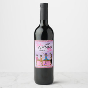 Girls Just Wanna Have Fun Bachelorette    Wine Label