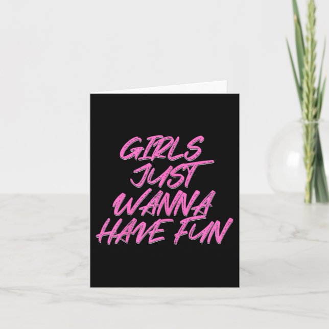 Girls Just Wanna Have Fun  Card (Front)