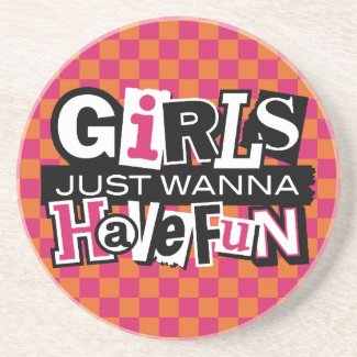 Girls Just Wanna Have Fun Coaster