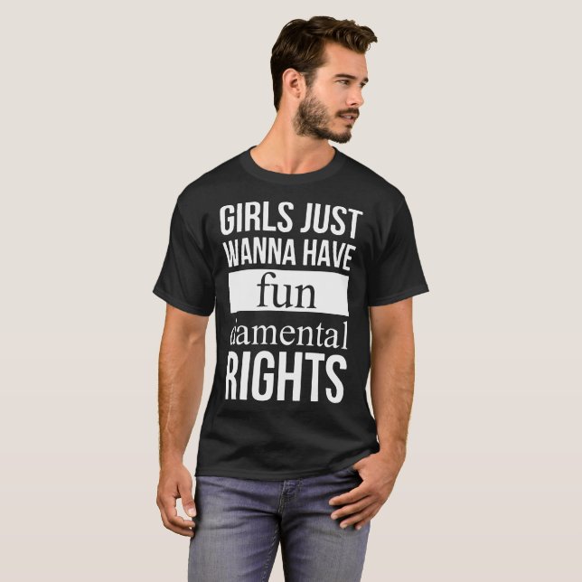girls just wanna have fun damental rights offensiv T-Shirt (Front Full)