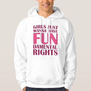 Girls Just Wanna Have Fun Hoodie