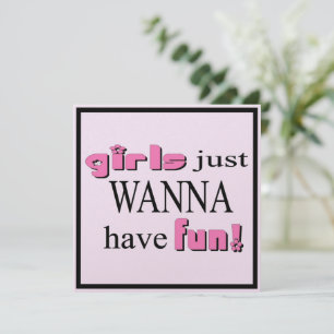 Girls Just Wanna Have Fun! Invitation