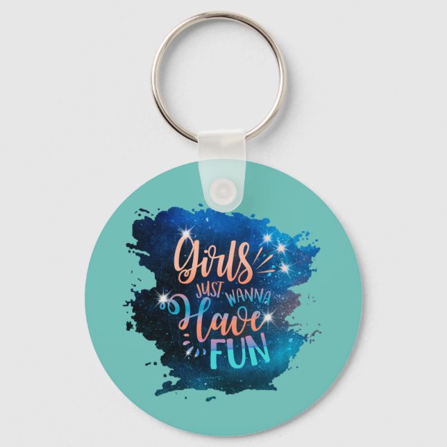 Girls just wanna have fun key ring (Front)